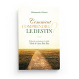 Livre : Comment Comprendre Le Destin ?, De Muhammad Al-Hamad (3ème Édition)