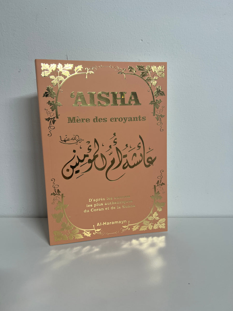Livre : Aisha : Mère des croyants selon le Coran et la sunna
